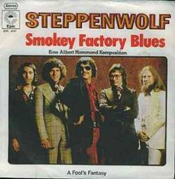 Steppenwolf : Smokey Factory Blues - Fool's Fantasy